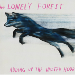 The-Lonely-Forest-Adding-Up-the-Wasted-Hours
