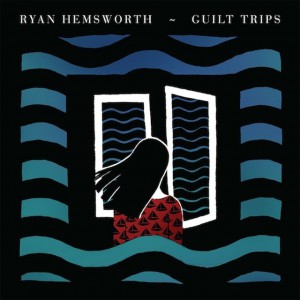 Ryan-Hemsworth-Guilt-Trips